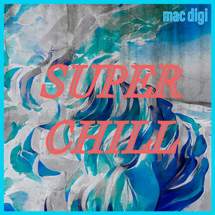 mac digi – SUPER CHILL cover
